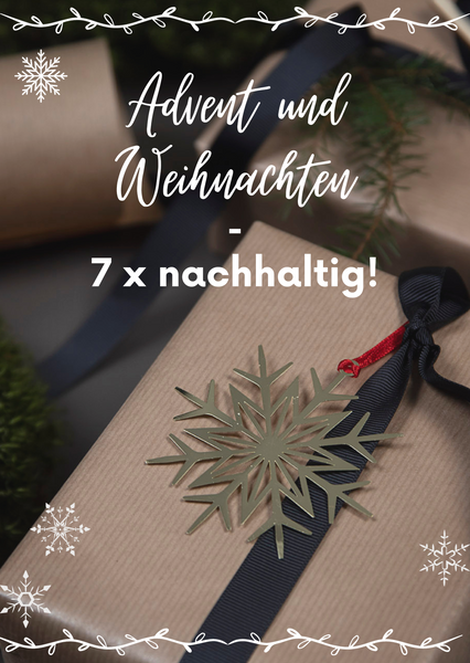 Advent und Weihnachten nachhaltig? Wir zeigen 7 Ideen, wie das gehen kann.