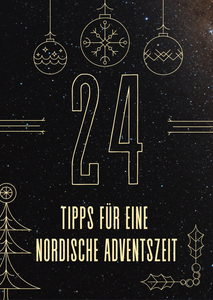 Unsere 24 Tipps, wie Sie die Adventszeit entspannt und nordisch genießen können. 