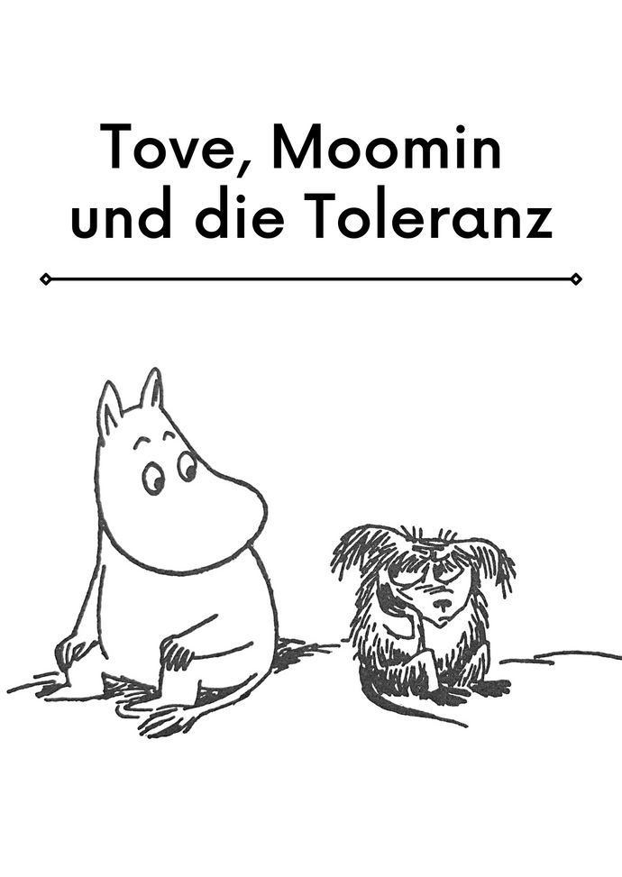 Tove, Moomin und die Toleranz